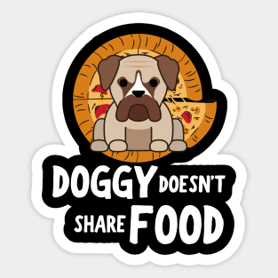 DOGGY DOESN'T SHARE FOOD Sticker